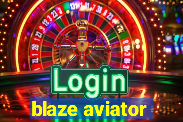 blaze aviator
